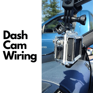 Dash Cam Wiring